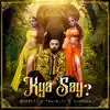 Kya Say? - Single album lyrics, reviews, download