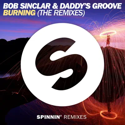 Burning (The Remixes) - Single - Bob Sinclar