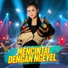 Mencintai Dengan Ngeyel - Single