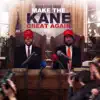 Make the Kane Great Again album lyrics, reviews, download