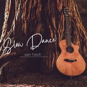 Josh Tatofi - Slow Dance