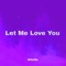 Let Me Love You - Kilotile lyrics