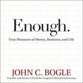 Enough : True Measures of Money, Business, and Life - John C. Bogle