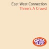 Eastwest Connection - Three's a Crowd ('Man Alive' Remix)