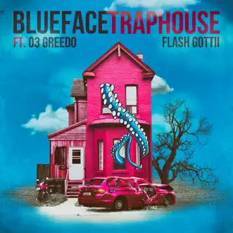 Traphouse (feat. 03 Greedo & Flash Gottii) - Single by Blueface album reviews, ratings, credits