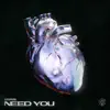 Stream & download Need You - Single