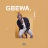 Gbewa - Single album lyrics, reviews, download