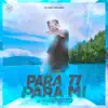 Para Ti para Mi - Single album lyrics, reviews, download