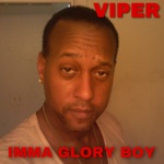 Viper the Rapper - Imma Glory Boy