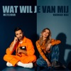 Wat Wil Je Van Mij - Single