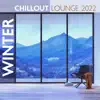 Winter Chillout Lounge 2022 album lyrics, reviews, download