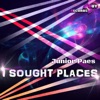 I Sought Places - Single