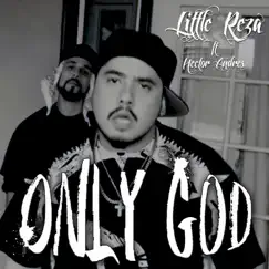 Only God - Single (feat. Hector Andres) - Single by Little Reza album reviews, ratings, credits