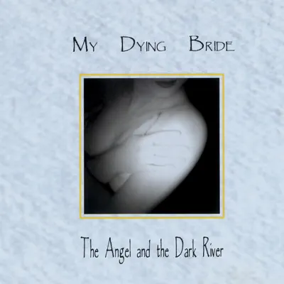 The Angel & The Dark River - My Dying Bride The Angel & The Dark River - My Dying Bride