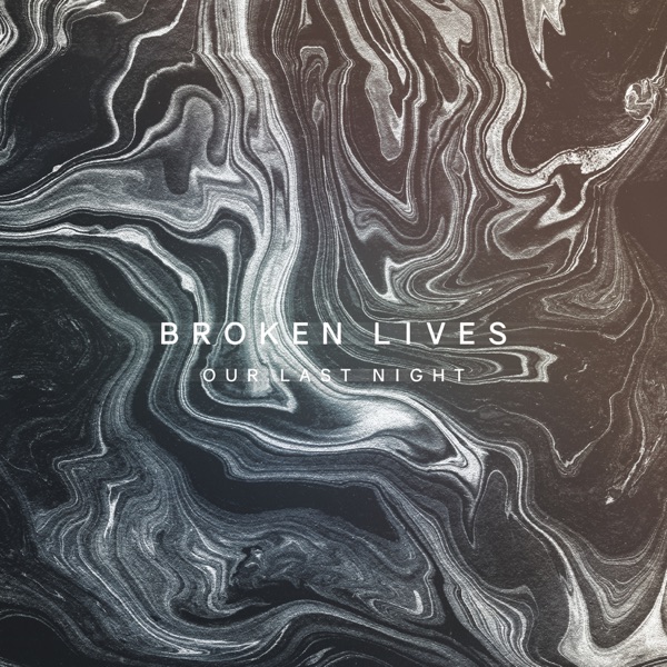 Our Last Night - Broken Lives [single] (2017)