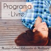 Programa Livre - Musicas Calmas Relaxantes de Meditação para Ninar Relax Solução de Problemas Chakras do Corpo com Sons da Natureza Instrumentais New Age