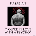 Kasabian - You're in Love With a Psycho