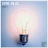 Shine on Us, Pt. 1 (Live) album lyrics, reviews, download