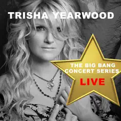 Big Bang Concert Series: Trisha Yearwood (Live) - Trisha Yearwood