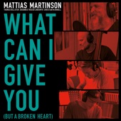 What Can I Give You (But a Broken Heart) - EP artwork
