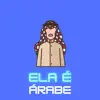 Ela É Árabe - Single (feat. Maestro Bê & DJ Loiraoh) - Single album lyrics, reviews, download