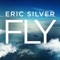 Fly - Eric Silver lyrics