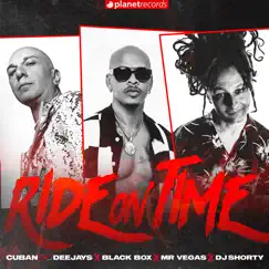 Ride on Time - Single by Cuban Deejays, Black Box, Mr. Vegas & DJ Shorty album reviews, ratings, credits