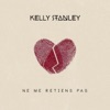 Kelly Stanley - Ne me retiens pas