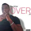 You'll Get Over It - Single album lyrics, reviews, download