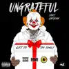 Ungrateful (feat. Unfoonk) - Single album lyrics, reviews, download