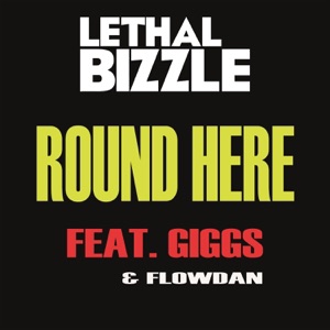 Round Here (feat. Giggs & Flowdan) - Single