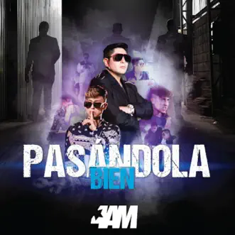 Pasándola Bien - Single by 4 AM album reviews, ratings, credits