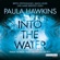 Paula Hawkins - Into the Water: Traue keinem. Auch nicht dir selbst