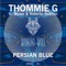 Persian Blue (Roberto DaVinci Remix) - Thommie G lyrics