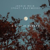 Jessie Reid - A Little Closer