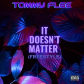 Tommy Flee - It doesn't matter Freestyle