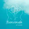 Bienvenida al mundo - Single album lyrics, reviews, download
