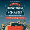 How to Travel the World on $50 a Day: Revised : Travel Cheaper, Longer, Smarter - Matt Kepnes