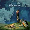 Fight For You - Single album lyrics, reviews, download
