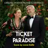 Ticket to Paradise (Original Motion Picture Soundtrack) album lyrics, reviews, download