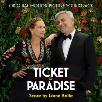 Ticket to Paradise (Original Motion Picture Soundtrack) by Lorne Balfe album reviews, ratings, credits