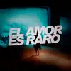 Stream & download El Amor Es Raro - Single