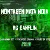 Stream & download Montagem Mata Noia (feat. MC DANFLIN) - Single