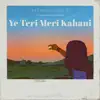 Ye Teri Meri Kahani - Single album lyrics, reviews, download