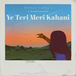 Ye Teri Meri Kahani - Single by Keshuv Huria & Sumedha Karmahe album reviews, ratings, credits