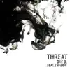Threat (feat. T Haddy) - Single album lyrics, reviews, download