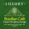 Luxury Brazilian Cafè: Cream of Latino Lounge