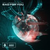 Bad for You - Single