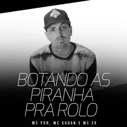 Botando as Piranha pra Rolo - Single - MC 2K Botando as Piranha pra Rolo - Single - MC 2K