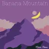 Banana Mountain - Single album lyrics, reviews, download